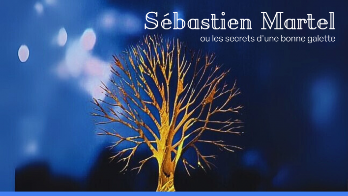 Sébastien Martel ou les secrets d'une bonne galette